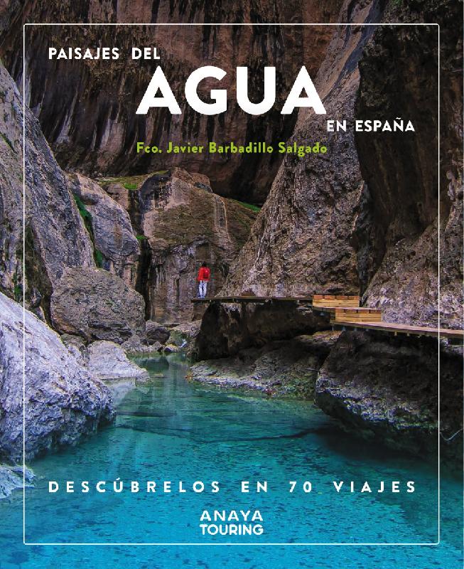 Paisajes del agua en España. Descúbrelos en 70 viajes